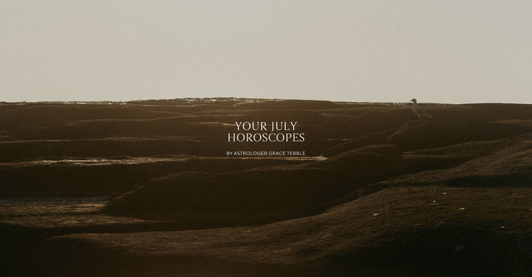 Your July Horoscopes.